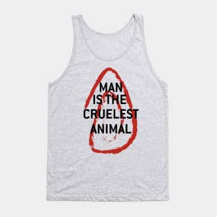 Man is the cruelest animal Tank Top